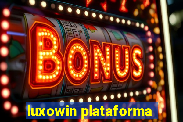 luxowin plataforma